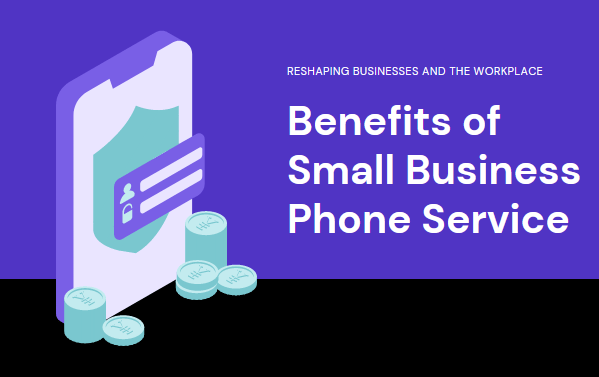 15 Major Benefits of Small Business Phone Service