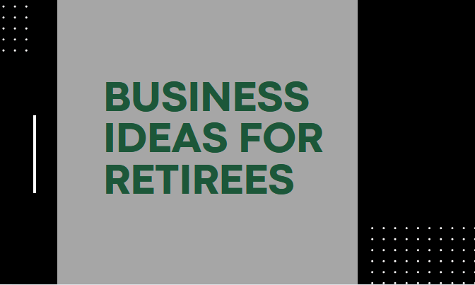 best business ideas for retirees