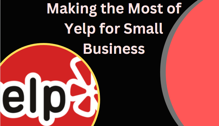 How to Make the Most of Yelp for Small Business