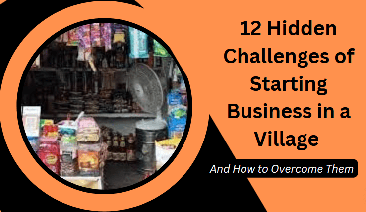 12 Hidden Challenges of Starting Business in a Village