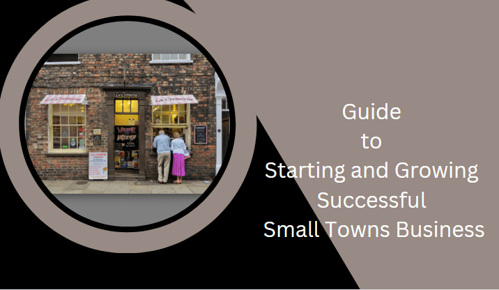 Guide to Starting and Growing Successful Small Towns Business