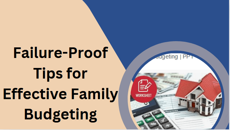 10 Failure-Proof Tips for Effective Family Budgeting